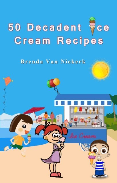 Brenda Van Niekerk - 50 Decadent Ice Cream Recipes, E-bok. Tillgänglighet: Lägg i varukorg
