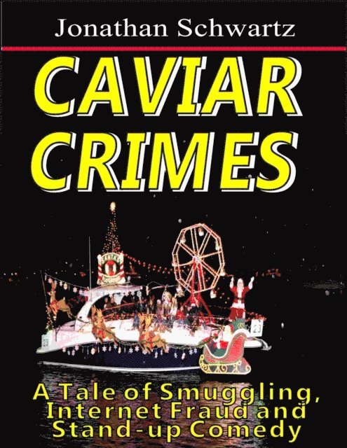 Jonathan Schwartz - Caviar Crimes - A Tale of Smuggling, Internet Fraud and Stand-up Comedy, E-bok
