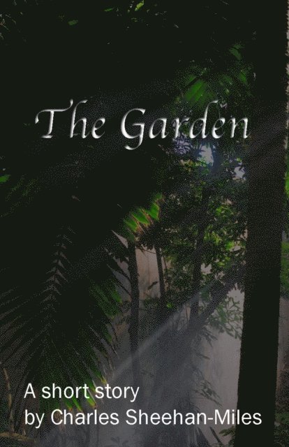 Charles Sheehan-Miles - Garden (A Short Story), E-bok