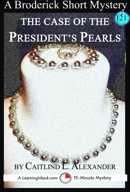 Caitlind L. Alexander - Case of the President's Pearls: A 15-Minute Broderick Mystery, E-bok. Tillgänglighet: Lägg i varukorg