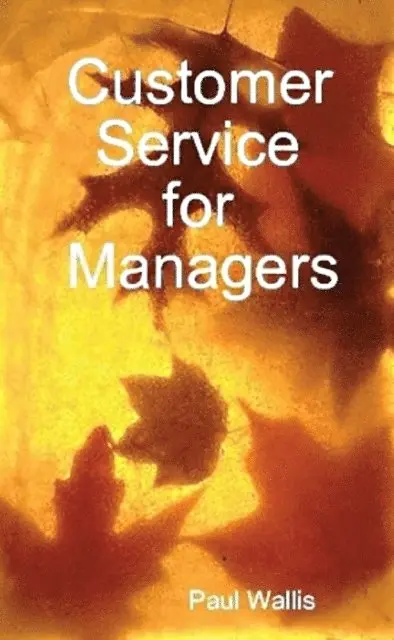 Paul Wallis - Customer Service for Managers, E-bok. Tillgänglighet: Lägg i varukorg