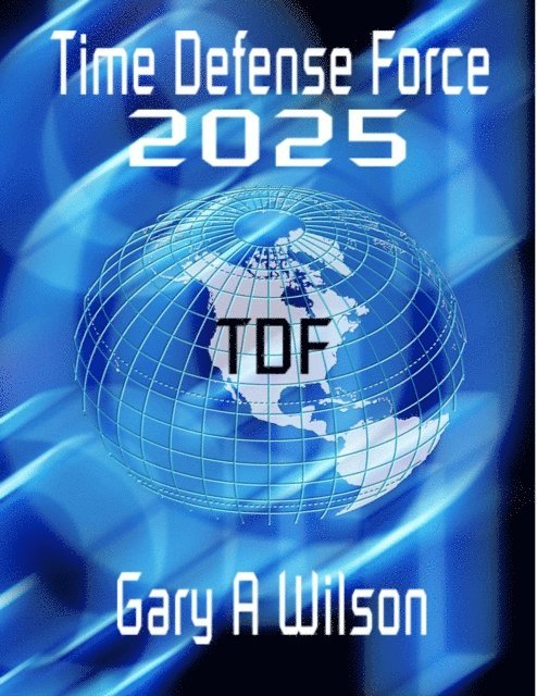 Gary Wilson - Time Defense Force: 2025, E-bok