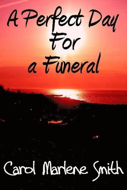 Carol Marlene Smith - Perfect Day For a Funeral, E-bok. Tillgänglighet: Lägg i varukorg