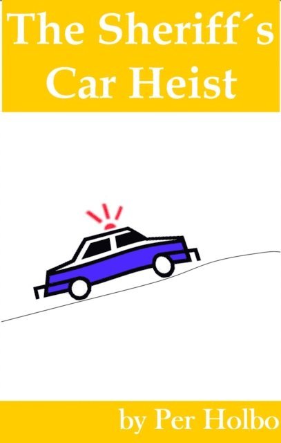 Per Holbo - Sheriff's Car Heist, E-bok
