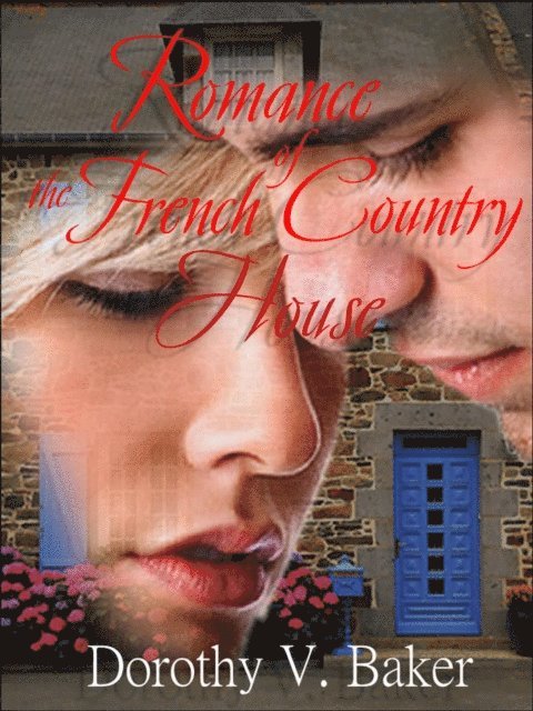 Dorothy Baker - Romance of the French Country House, E-bok