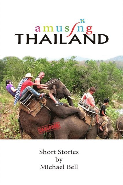Mike Bell - Amusing Thailand - A Survivor's Guide to Pattaya, E-bok. Tillgänglighet: Lägg i varukorg