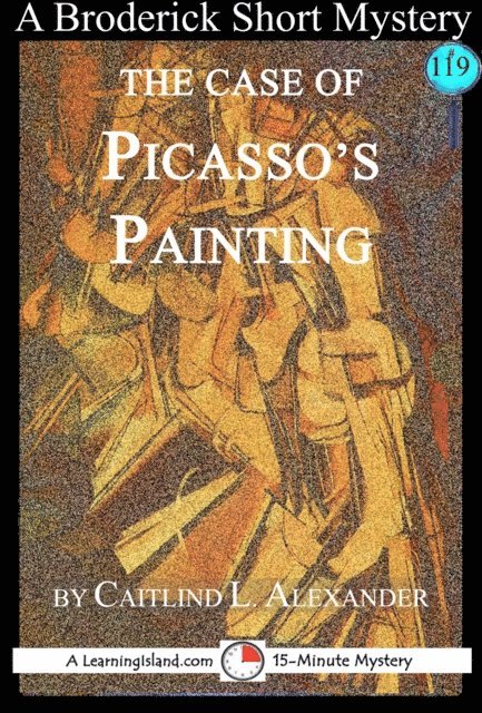 Caitlind L. Alexander - Case of Picasso's Painting: A 15-Minute Brodericks Mystery, E-bok. Tillgänglighet: Lägg i varukorg