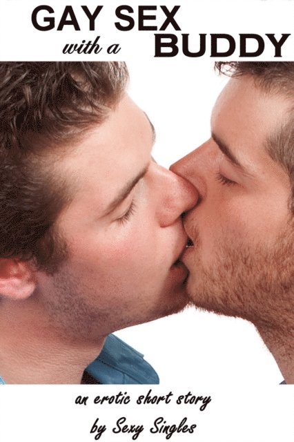 Sexy Singles - Gay Sex with a Buddy, E-bok