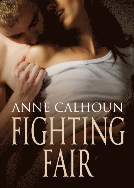 Anne Calhoun - Fighting Fair, E-bok