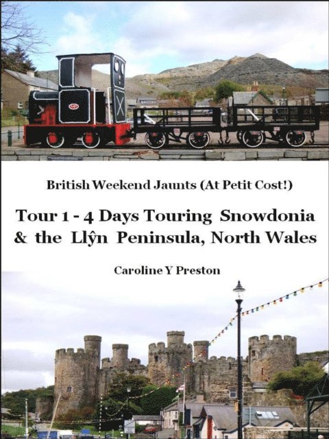 Caroline  Y Preston - British Weekend Jaunts - Tour 1 - 4 Days Touring Snowdonia and the Llyn Peninsula North Wales, E-bok. Tillgänglighet: Lägg i varukorg