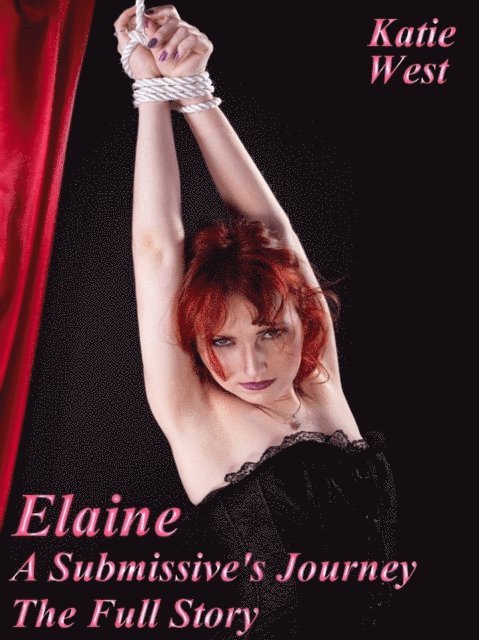 Katie West - Elaine - A Submissive's Journey, E-bok