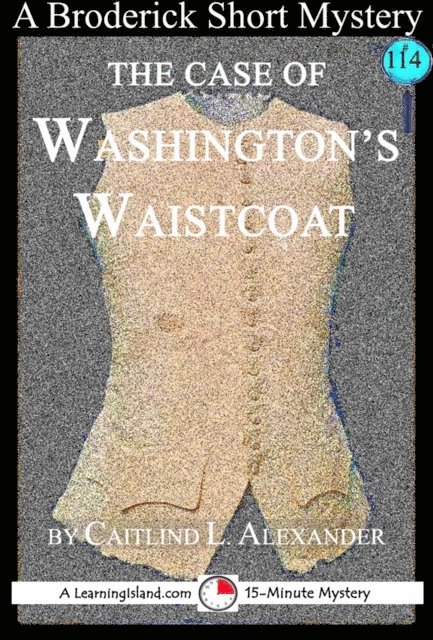Caitlind L. Alexander - Case of Washington's Waistcoat: A 15-Minute Broderick Mystery, E-bok. Tillgänglighet: Lägg i varukorg