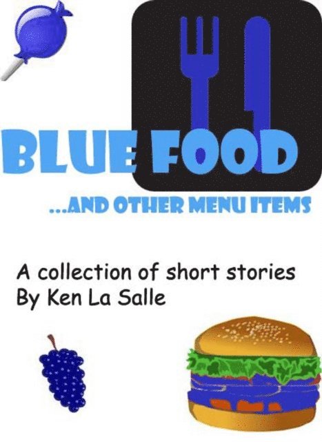 Ken La Salle - Blue Food and Other Menu Items, a Collection of Short Stories, E-bok