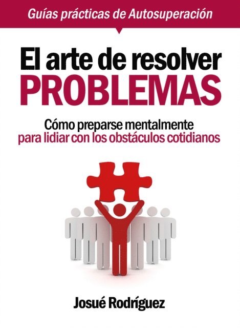 Josue Rodriguez - El Arte De Resolver Problemas: Como Prepararse Mentalmente Para Lidiar Con Los Obstaculos Cotidianos, E-bok