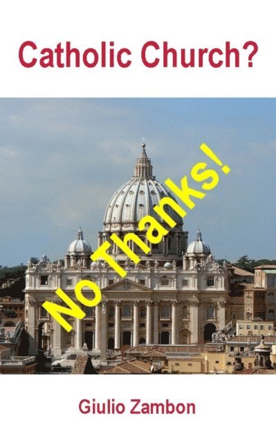 Giulio Zambon - Catholic Church? No Thanks!, E-bok