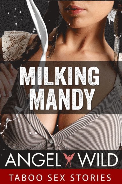 Angel Wild - Milking Mandy, E-bok