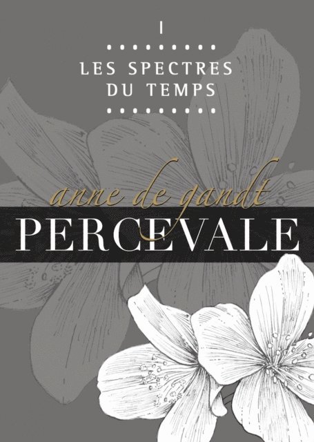Anne de Gandt - Percevale: I. Les Spectres du temps, E-bok