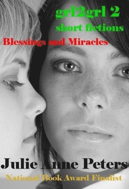 Julie Anne Peters - Grl2grl 2: Blessings and Miracles, E-bok