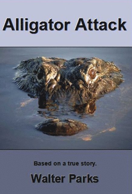 Walter Parks - Alligator Attack!, E-bok