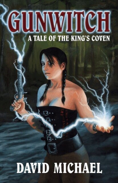 David R. Michael - Gunwitch: A Tale of the King's Coven, E-bok