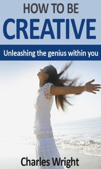 Charles Wright - How To Be Creative, E-bok