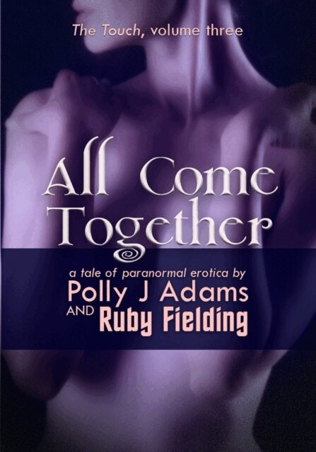 Polly J Adams - All Come Together (a tale of paranormal erotica), E-bok