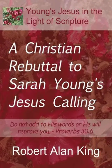 Robert Alan King - Christian Rebuttal to Sarah Young's Jesus Calling, E-bok. Tillgänglighet: Lägg i varukorg