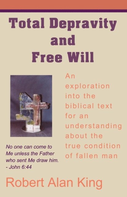Robert Alan King - Total Depravity and Free Will, E-bok. Tillgänglighet: Lägg i varukorg