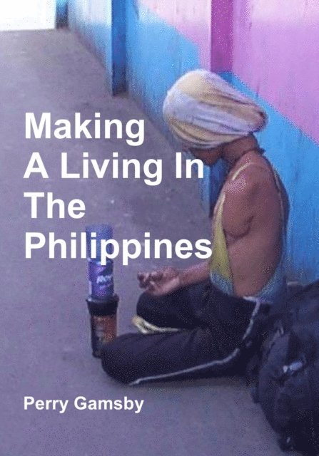 Perry Gamsby - Making A Living In The Philippines, E-bok