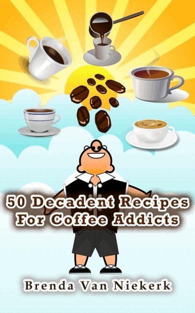 Brenda Van Niekerk - 50 Decadent Recipes For Coffee Addicts, E-bok. Tillgänglighet: Lägg i varukorg