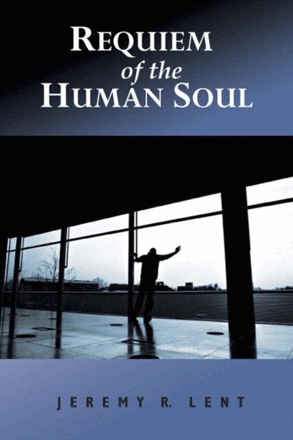 Jeremy Lent - Requiem of the Human Soul, E-bok