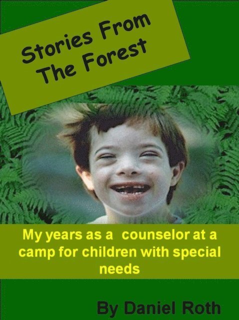 Daniel Roth - Stories from the Forest -- Stories by a Counselor at a Camp for Children with Special Needs, E-bok