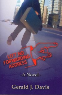 Left No Forwarding Address (for fans of Stieg Larsson, David Baldacci and James Patterson)