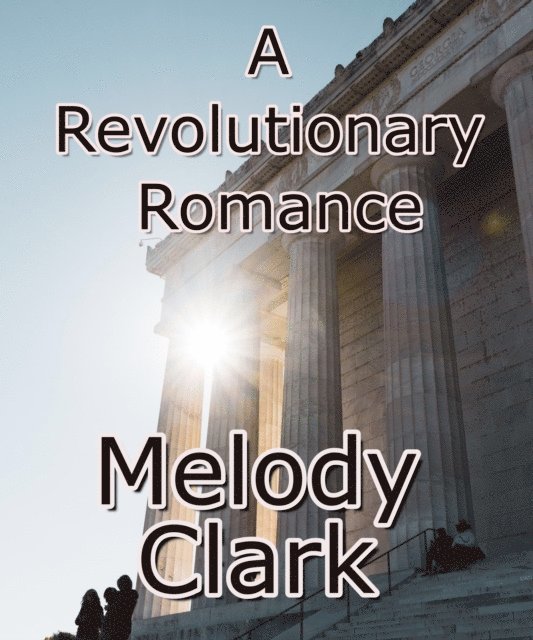 Melody Clark - Revolutionary Romance, E-bok
