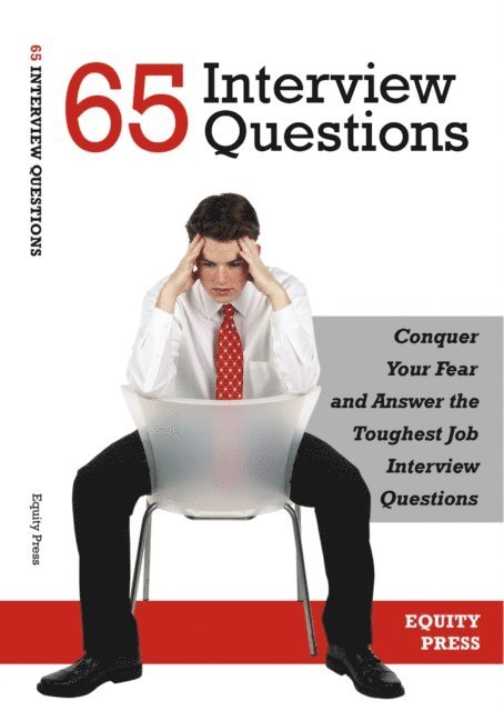 equitypress - 65 Interview Questions: Conquer Your Fear and Answer the Toughest Job Interview Questions, E-bok. Tillgänglighet: Lägg i varukorg