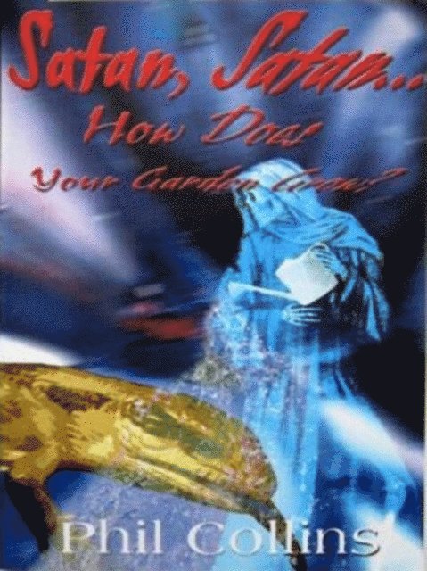 Phil Collins - Satan, Satan...How Does Your Garden Grow?, E-bok