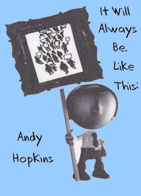 Andy Hopkins - It Will Always Be. Like This:, E-bok