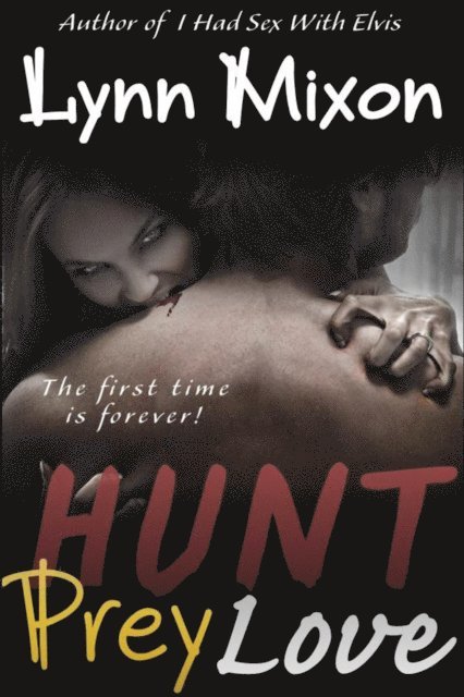 Lynn Mixon - Hunt, Prey, Love - The First Time is Forever!, E-bok