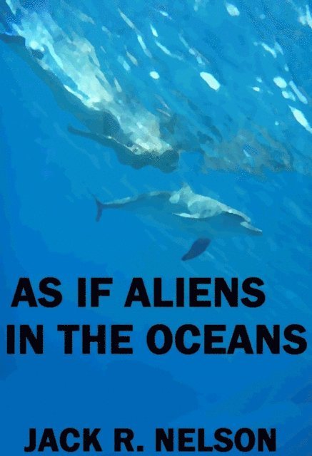 Jack Nelson - As If Aliens In The Oceans, E-bok