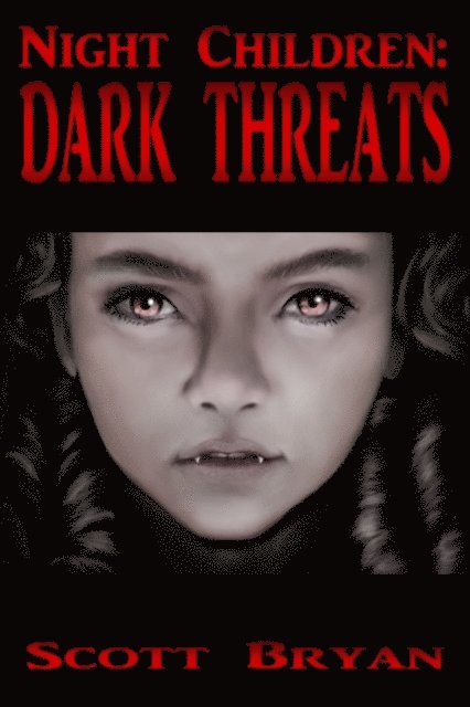 Scott Bryan - Night Children: Dark Threats, E-bok