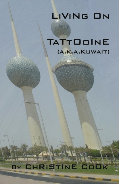 Christine Cook - Living on Tattooine (a.k.a. Kuwait), E-bok