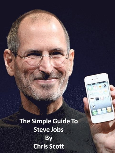 Chris Scott - Simple Guide To Steve Jobs, E-bok