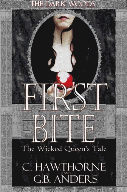 G.B. Anders, C. Hawthorne - First Bite: The Wicked Queen's Tale, E-bok. Tillgänglighet: Lägg i varukorg