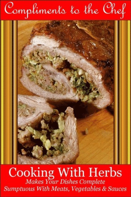Compliments to the Chef - Cooking With Herbs - Makes Your Dishes Complete, E-bok. Tillgänglighet: Lägg i varukorg