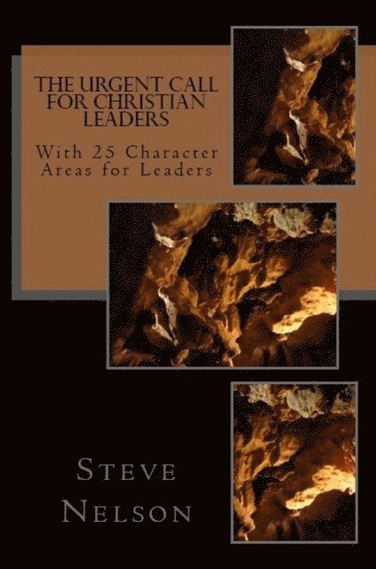 Steve Nelson - Urgent Call for Christian Leaders - With 25 Character Areas for Leaders, E-bok