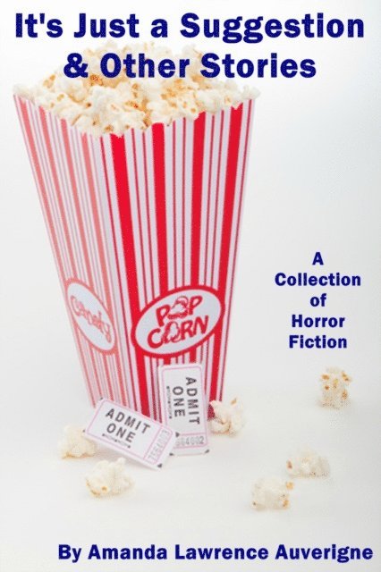 Amanda Lawrence Auverigne - It's Just a Suggestion & Other Stories: A Collection of Horror Fiction, E-bok