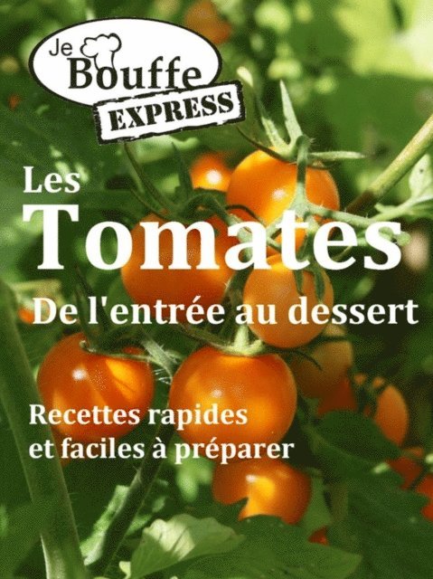 JeBouffe - JeBouffe-Express Les Tomates de l'entree au dessert, E-bok. Tillgänglighet: Lägg i varukorg