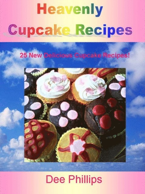 Dee Phillips - Heavenly Cupcake Recipes, E-bok
