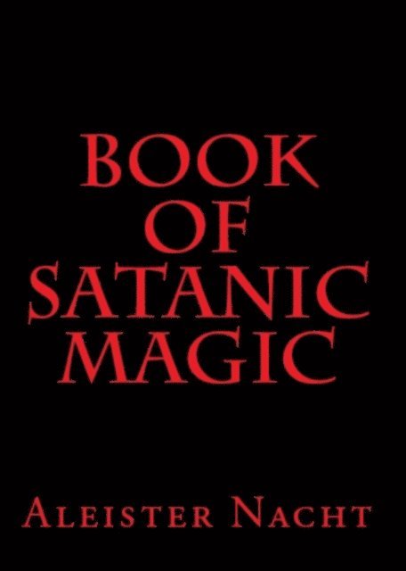 Aleister Nacht - Book of Satanic Magic, E-bok