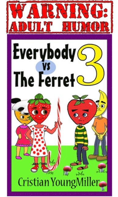 Cristian YoungMiller - Everybody vs The Ferret 3: If You Touch It, It Will Come, E-bok. Tillgänglighet: Lägg i varukorg